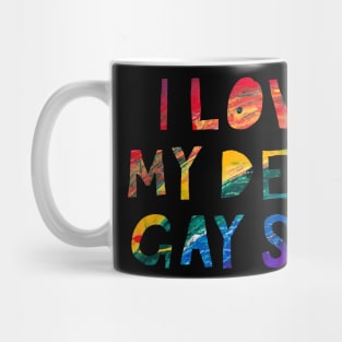 I Love my Dead Gay Son Mug